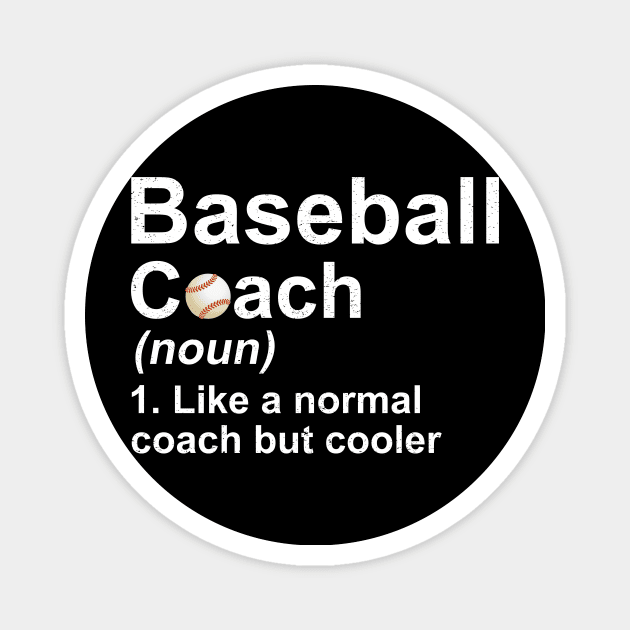 Baseball Coach Noun Like A Normal Coach But Cooler Magnet by juliannacarolann46203